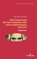 Stefan Zweigs Novelle Brief Einer Unbekannten (1922) Und Ihre Mediale Rezeption (1929-2017)