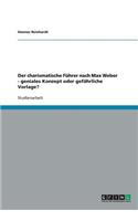 charismatische Führer nach Max Weber - geniales Konzept oder gefährliche Vorlage?