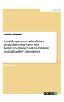Auswirkungen unterschiedlicher gesellschaftlicher Werte- und Kulturvorstellungen auf die Führung multinationaler Unternehmen