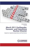 March 2011 Earthquake, Tsunami, and Fukushima Nuclear Disaster