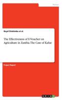 Effectiveness of E-Voucher on Agriculture in Zambia. The Case of Kafue