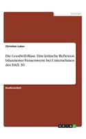 Goodwill-Blase. Eine kritische Reflexion bilanzierter Firmenwerte bei Unternehmen des DAX 30