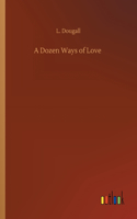 Dozen Ways of Love