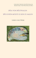 Wisa von Westphalen Wie schön müsste es sein zu malen