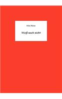 Weiß noch nicht