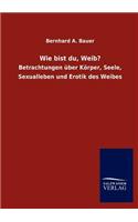 Wie bist du, Weib?: (German)