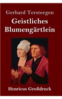 Geistliches Blumengärtlein (Großdruck)