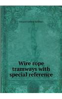 Wire Rope Tramways with Special Reference