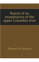 Report of an examination of the upper Columbia river: (English)
