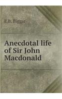 Anecdotal life of Sir John Macdonald