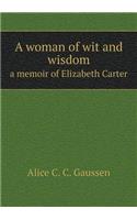 A Woman of Wit and Wisdom a Memoir of Elizabeth Carter