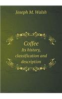 Coffee Its History, Classification and Description