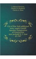 City of New York Additional Water Supply Catskill Aqueduct Inauguration of Construction Near Peekskill N. Y. June 20 1907