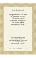The modern custom and ancient law. Osetians' Customary Law in Historical and Comparative interpretation. Volume 2: (Russian)