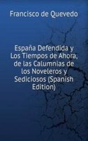Espana Defendida y Los Tiempos de Ahora, de las Calumnias de los Noveleros y Sediciosos (Spanish Edition)