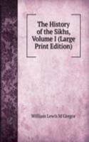 History of the Sikhs, Volume I (Large Print Edition)