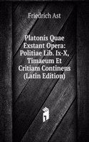 Platonis Quae Exstant Opera: Politiae Lib. Ix-X, Timaeum Et Critiam Continens (Latin Edition)