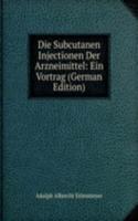 Die Subcutanen Injectionen Der Arzneimittel: Ein Vortrag (German Edition)