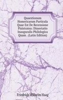 Quaestionum Homericarum Particula Quae Est De Recensione Pisistratea: Dissertatio Inauguralis Philologica Quam . (Latin Edition)