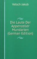 Die Laute Der Appenzeller Mundarten (German Edition)