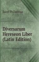 Diversarum Hereseon Liber (Latin Edition)