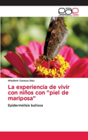 experiencia de vivir con niños con piel de mariposa