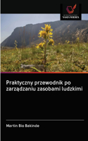 Praktyczny przewodnik po zarządzaniu zasobami ludzkimi