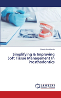 Simplifying & Improving Soft Tissue Management In Prosthodontics