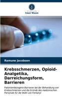 Krebsschmerzen, Opioid-Analgetika, Darreichungsform, Barrieren