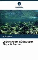 Lebensraum Süßwasser Flora & Fauna