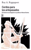 Cerdos para los antepasados. El ritual en la ecologia de un pueblo de Nueva Guinea