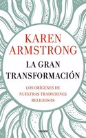 La gran transformacion: Los origenes de nuestras tradiciones religiosas
