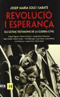 Revolucio I Esperanca: Els Ultims Testimonis de La Guerra Civil