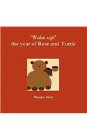 'Wake up!' the year of Bear and Turtle