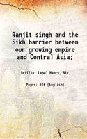 Ranjit Singh and the Sikh Barrier Against Central Asia (Rulers of India; series)