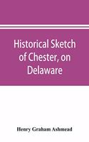 Historical sketch of Chester, on Delaware