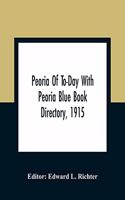 Peoria Of To-Day With Peoria Blue Book Directory, 1915