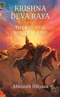 Krishna Deva Raya: Part 1: The Boy Who Would Be King