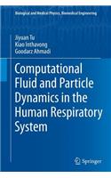 Computational Fluid and Particle Dynamics in the Human Respiratory System