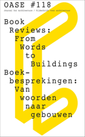 OASE 118: Book Reviews - From Words to Buildings