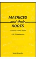 Matrices and Their Roots: A Textbook of Matrix Algebra