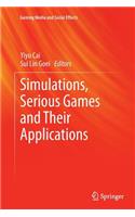 Simulations, Serious Games and Their Applications