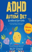 The ADHD and Autism Diet Cookbook for Kids