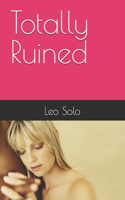 Totally Ruined