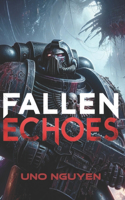 Fallen Echoes: The Descent of Humanity's Last Weapon