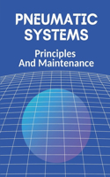 Pneumatic Systems: Principles And Maintenance: Pneumatic Books