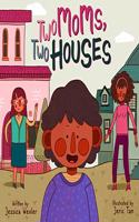 Two Moms, Two Houses