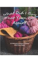 What Did I Buy That Yarn For Again?