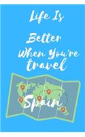 Life Is Better When You're travel Spain