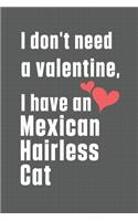 I don't need a valentine, I have a Mexican Hairless Cat